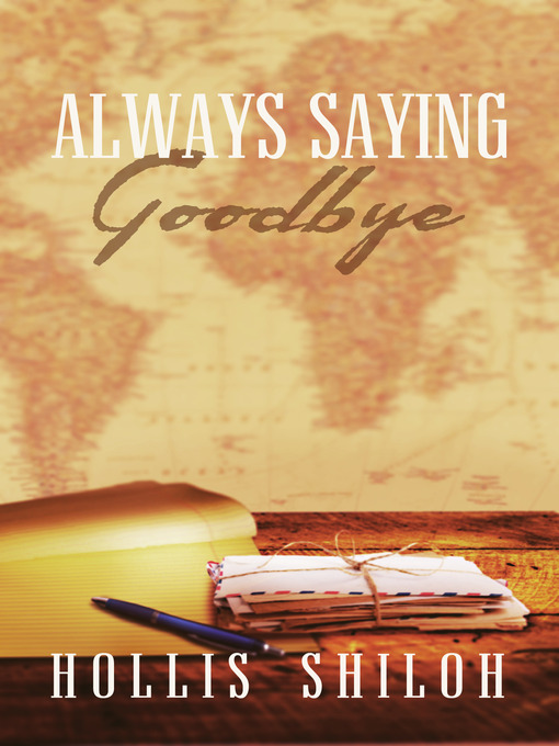 Title details for Always Saying Goodbye by Hollis Shiloh - Available
